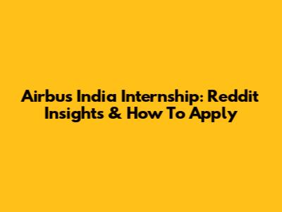 Airbus India Internship: Reddit Insights & How To Apply