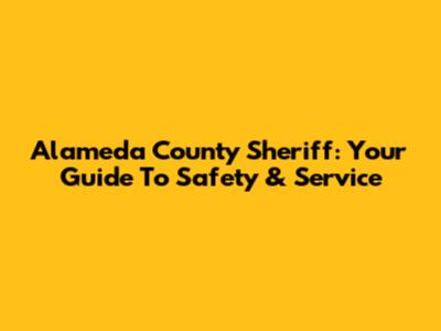Alameda County Sheriff: Your Guide To Safety & Service