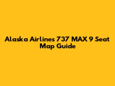Alaska Airlines 737 MAX 9 Seat Map Guide