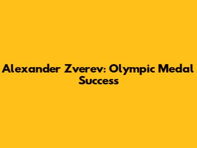 Alexander Zverev: Olympic Medal Success
