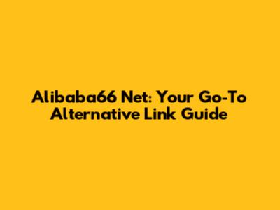 Alibaba66 Net: Your Go-To Alternative Link Guide