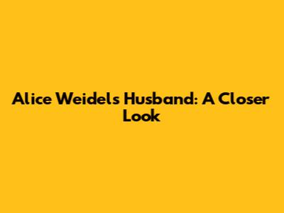 Alice Weidel's Husband: A Closer Look