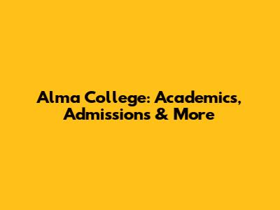 Alma College: Academics, Admissions & More