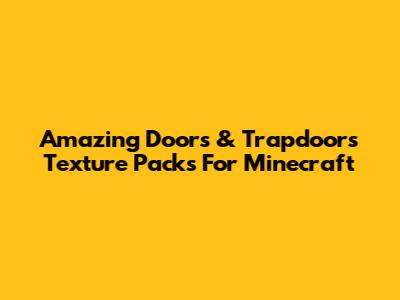 Amazing Doors & Trapdoors Texture Packs For Minecraft