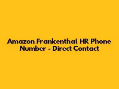 Amazon Frankenthal HR Phone Number - Direct Contact
