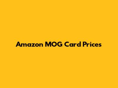 Amazon MOG Card Prices