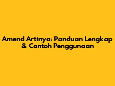 Amend Artinya: Panduan Lengkap & Contoh Penggunaan