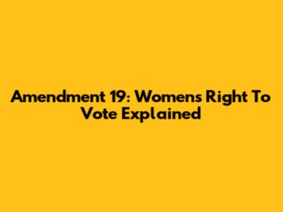 Amendment 19: Women's Right To Vote Explained