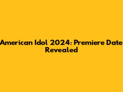 American Idol 2024: Premiere Date Revealed