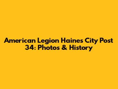 American Legion Haines City Post 34: Photos & History