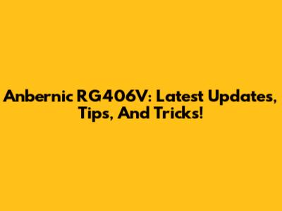 Anbernic RG406V: Latest Updates, Tips, And Tricks!