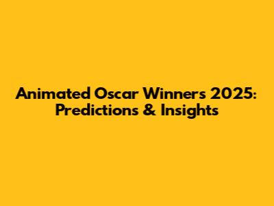 Animated Oscar Winners 2025: Predictions & Insights