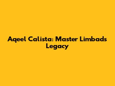 Aqeel Calista: Master Limbad's Legacy