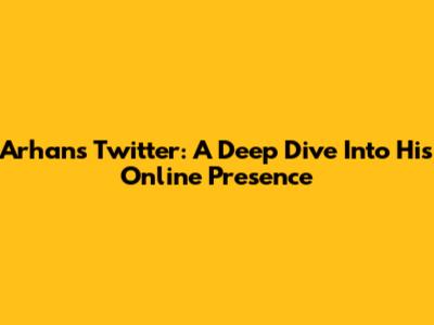Arhan's Twitter: A Deep Dive Into His Online Presence