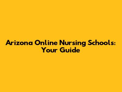Arizona Online Nursing Schools: Your Guide