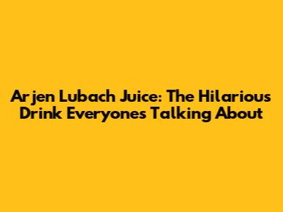 Arjen Lubach Juice: The Hilarious Drink Everyone's Talking About