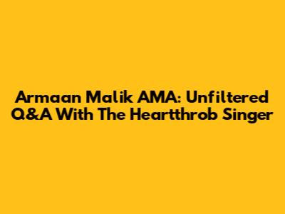 Armaan Malik AMA: Unfiltered Q&A With The Heartthrob Singer