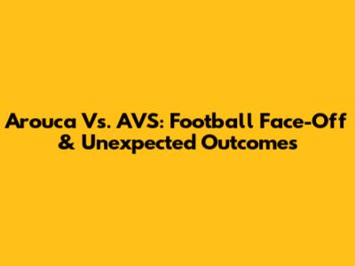 Arouca Vs. AVS: Football Face-Off & Unexpected Outcomes