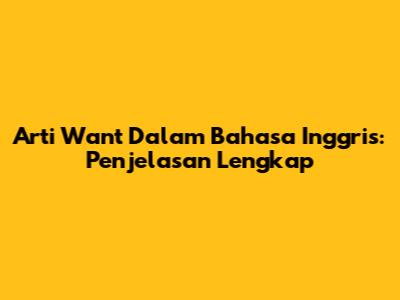 Arti 'Want' Dalam Bahasa Inggris: Penjelasan Lengkap