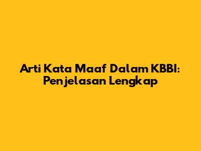 Arti Kata Maaf Dalam KBBI: Penjelasan Lengkap
