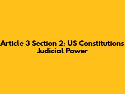 Article 3 Section 2: US Constitution's Judicial Power