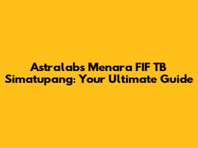 Astralabs Menara FIF TB Simatupang: Your Ultimate Guide