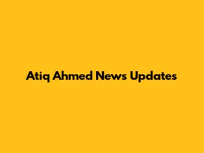 Atiq Ahmed News Updates