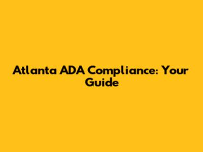 Atlanta ADA Compliance: Your Guide