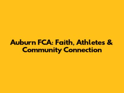 Auburn FCA: Faith, Athletes & Community Connection