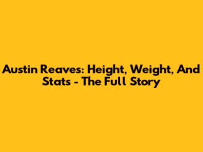 Austin Reaves: Height, Weight, And Stats - The Full Story