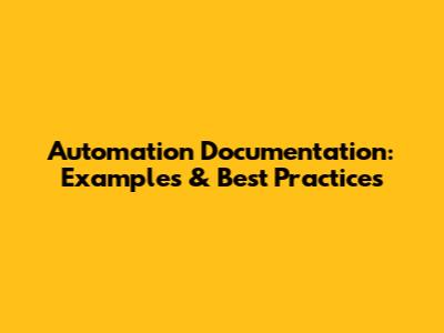 Automation Documentation: Examples & Best Practices