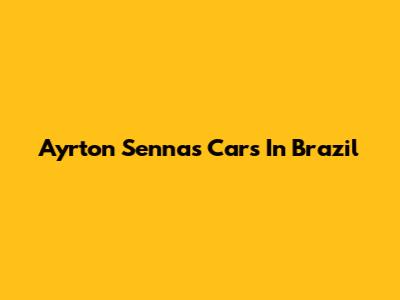 Ayrton Senna's Cars In Brazil