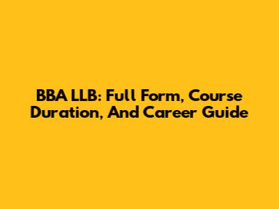 BBA LLB: Full Form, Course Duration, And Career Guide