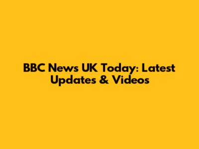 BBC News UK Today: Latest Updates & Videos