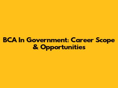 BCA In Government: Career Scope & Opportunities