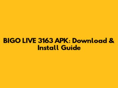 BIGO LIVE 3163 APK: Download & Install Guide