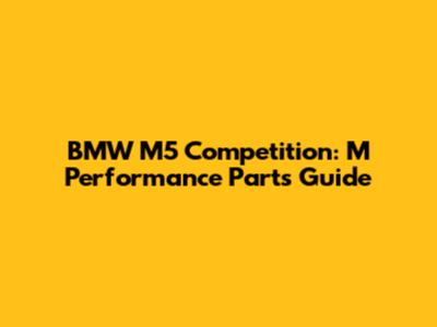BMW M5 Competition: M Performance Parts Guide
