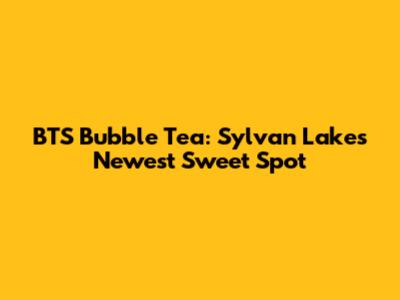 BTS Bubble Tea: Sylvan Lake's Newest Sweet Spot