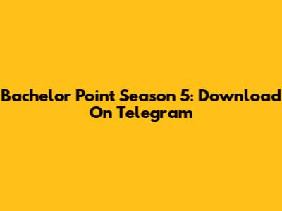 Bachelor Point Season 5: Download On Telegram