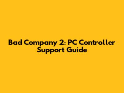 Bad Company 2: PC Controller Support Guide