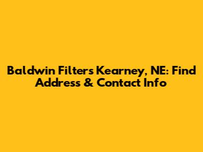 Baldwin Filters Kearney, NE: Find Address & Contact Info