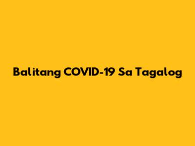 Balitang COVID-19 Sa Tagalog