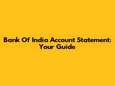 Bank Of India Account Statement: Your Guide