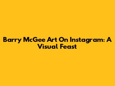 Barry McGee Art On Instagram: A Visual Feast