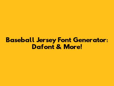 Baseball Jersey Font Generator: Dafont & More!