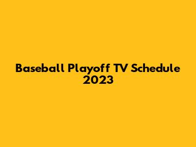 Baseball Playoff TV Schedule 2023