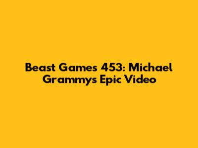 Beast Games 453: Michael Grammy's Epic Video