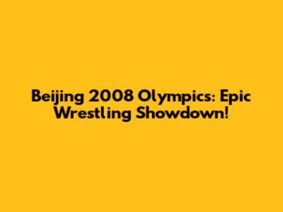 Beijing 2008 Olympics: Epic Wrestling Showdown!