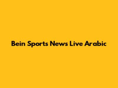 Bein Sports News Live Arabic