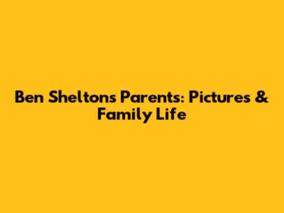 Ben Shelton's Parents: Pictures & Family Life